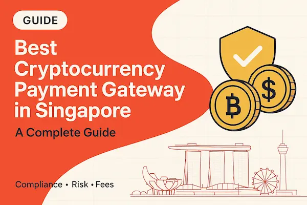 Best Cryptocurrency Payment Gateway in Singapore: A Complete Guide