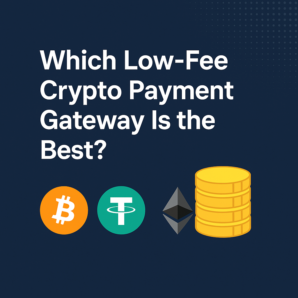 Which Low-Fee Crypto Payment Gateway is the Best