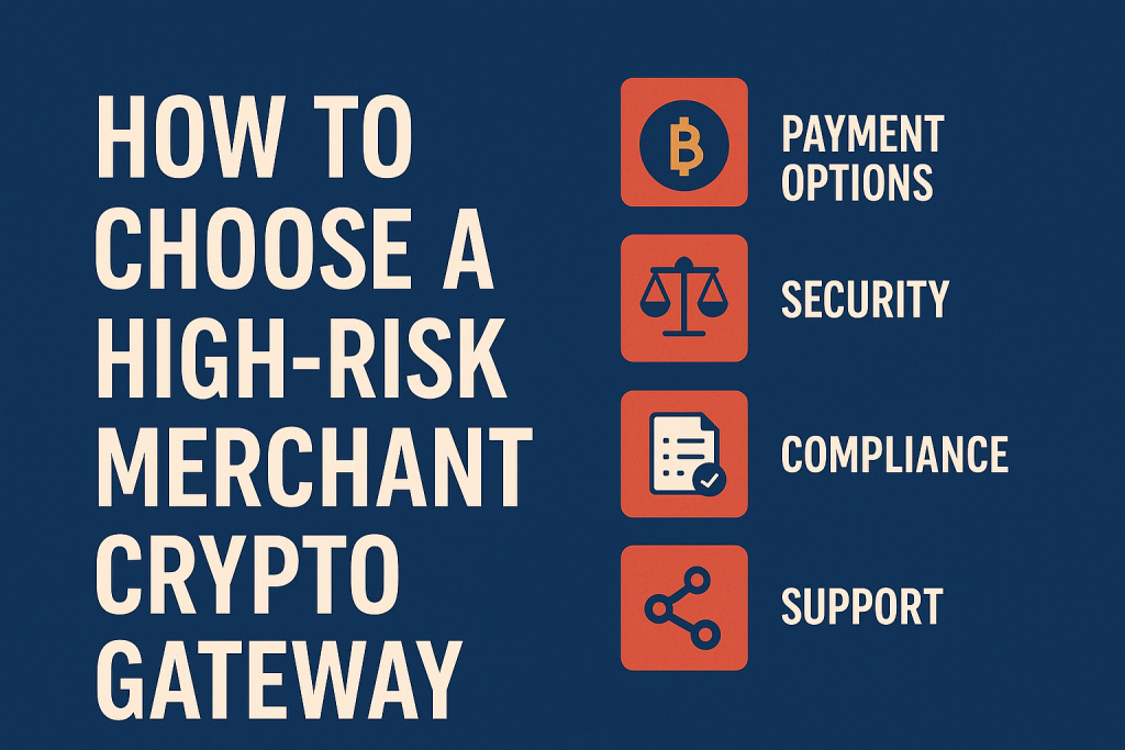 How to Choose a High-Risk Merchant Crypto Gateway