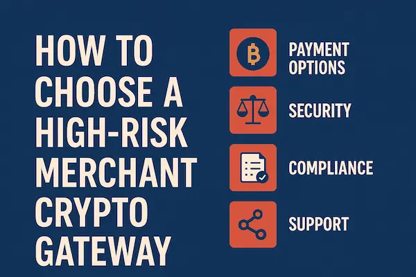 How to Choose a High-Risk Merchant Crypto Gateway