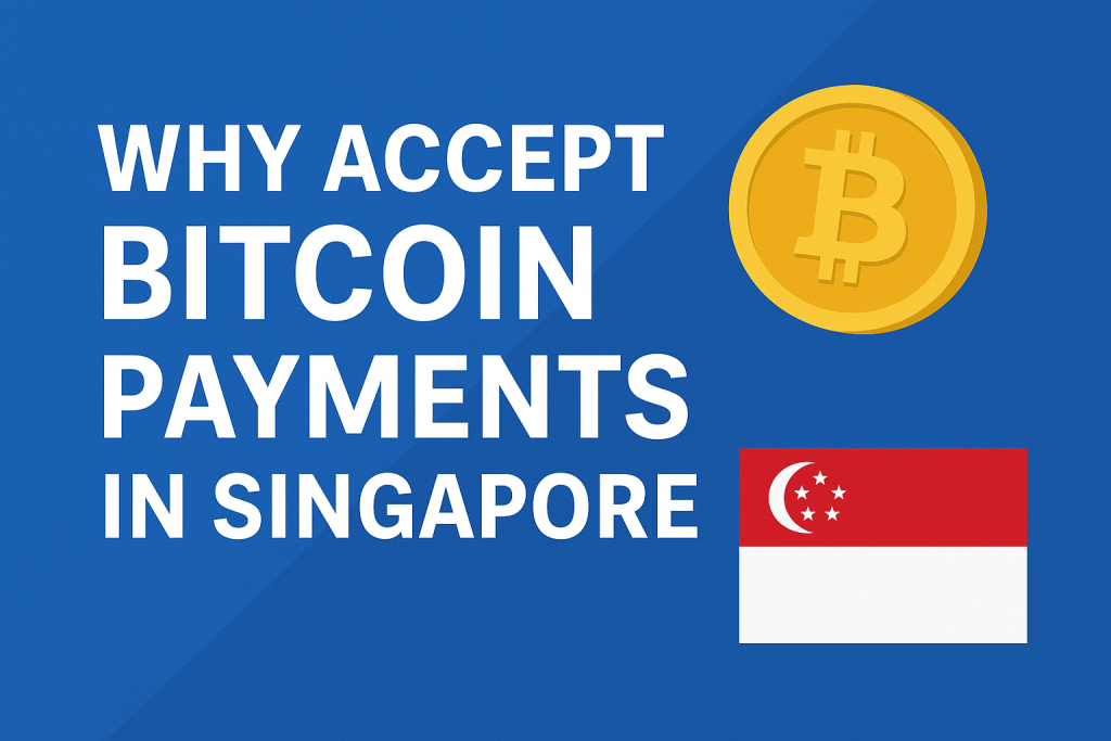 Why Accept Bitcoin Payments in Singapore