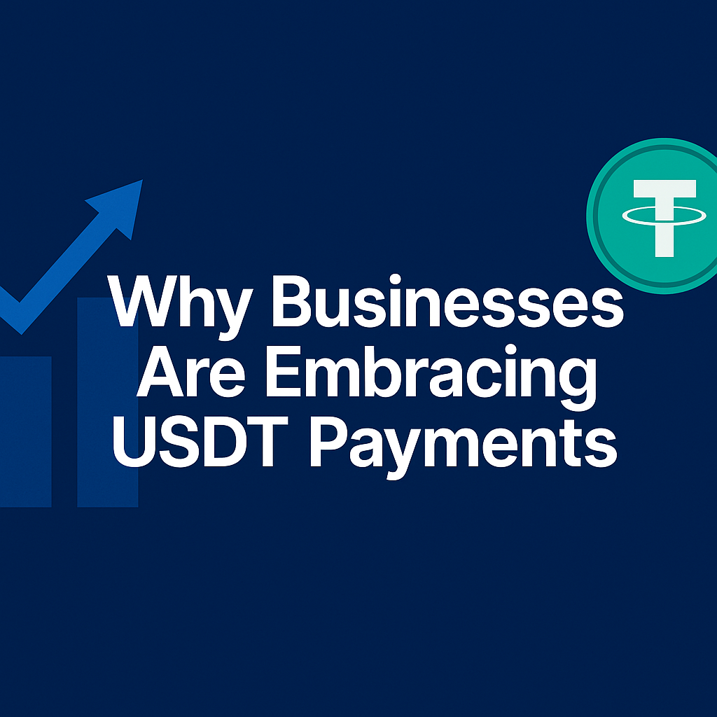 Why Businesses Are Embracing USDT Payments