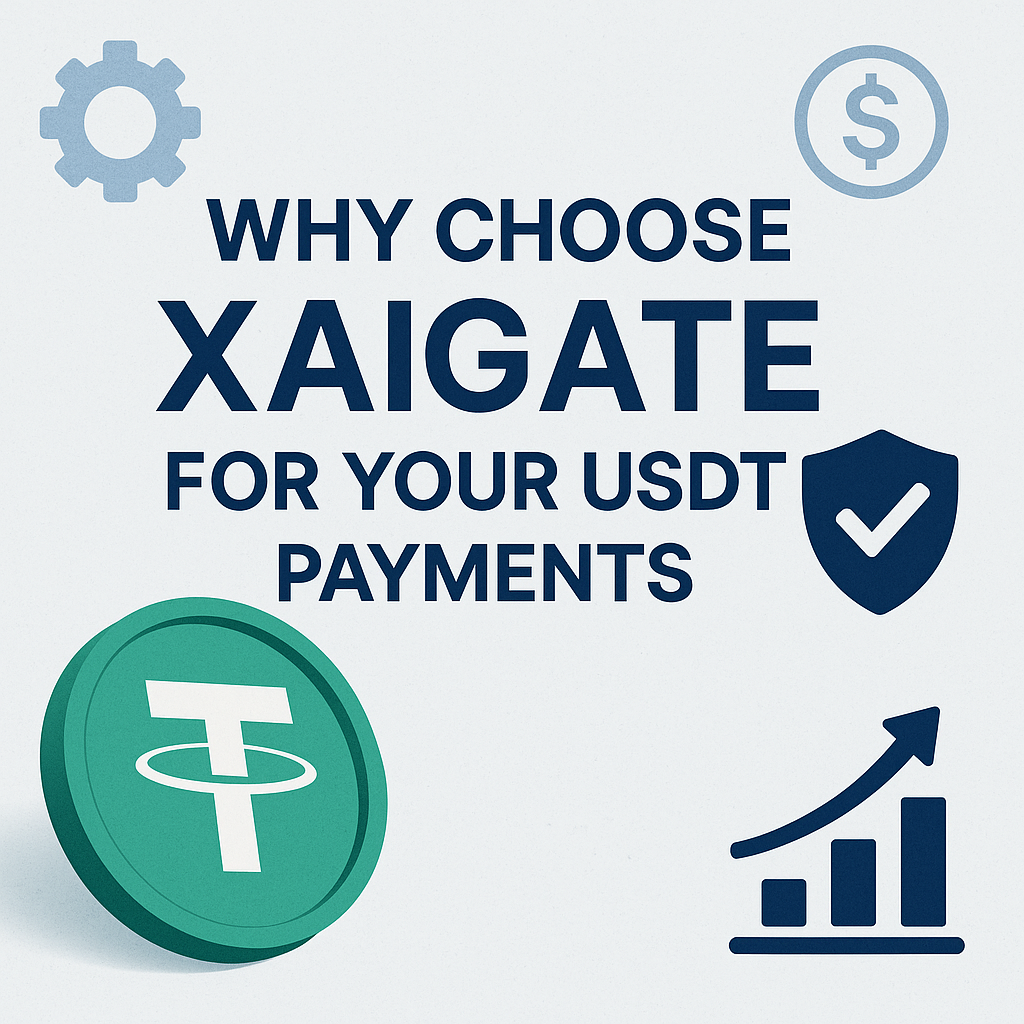 Why Choose XAIGATE for Your USDT Payments