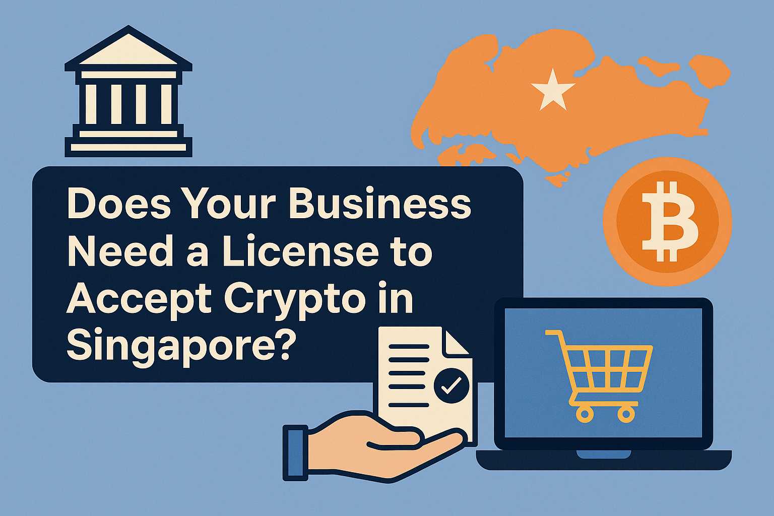 Does Your Business Need a License to Accept Crypto in Singapore