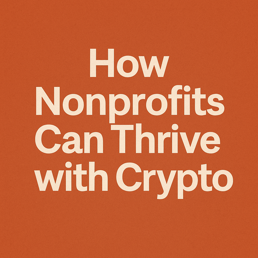 How Nonprofits Can Thrive with Crypto