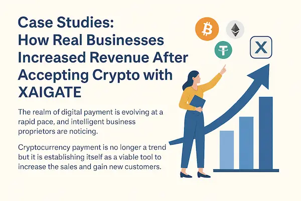 How Real Businesses Increased Revenue After Accepting Crypto with XAIGATE