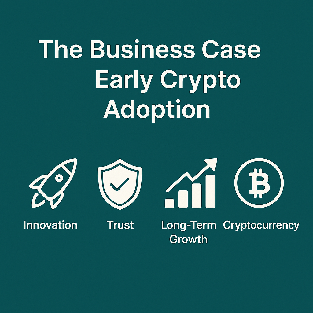 The Business Case for Early Crypto Adoption