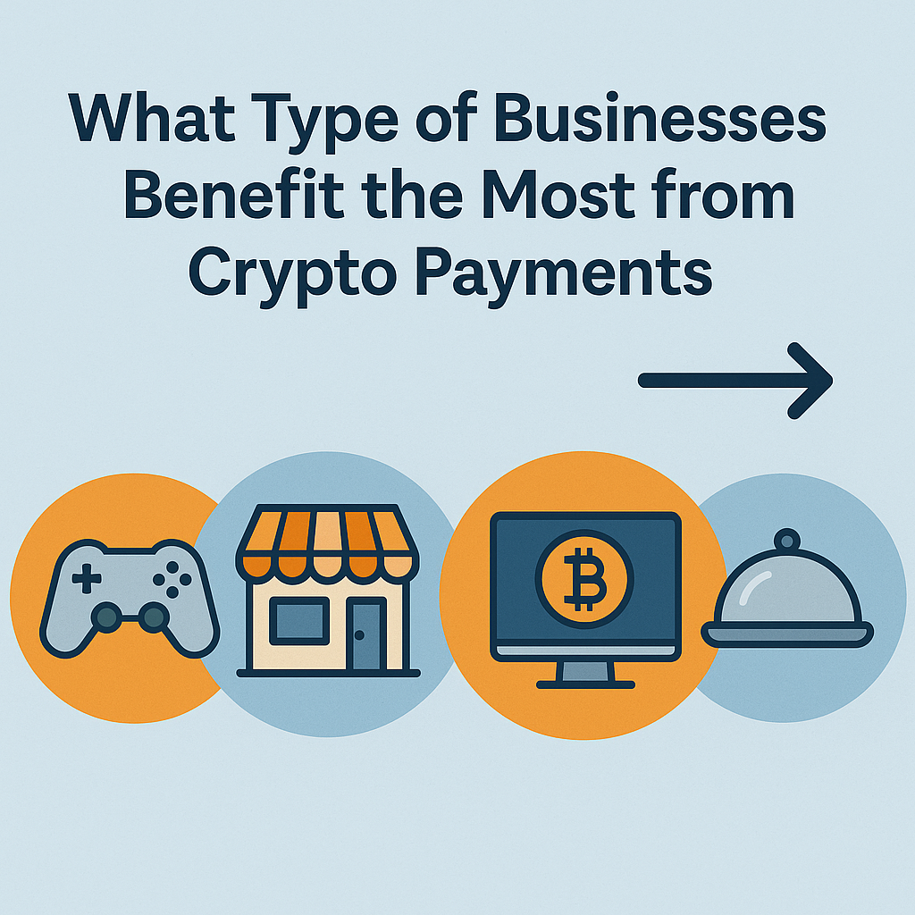 What Type of Businesses Benefit the Most from Crypto Payments