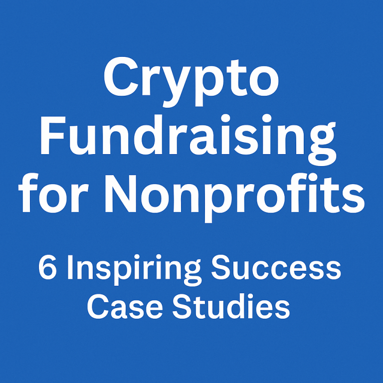 Case Studies: Nonprofits That Succeeded with Crypto Fundraising