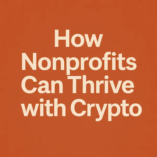 How Nonprofits Can Thrive with Crypto