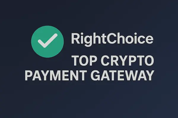 Right Choice Top Crypto Payment Gateway