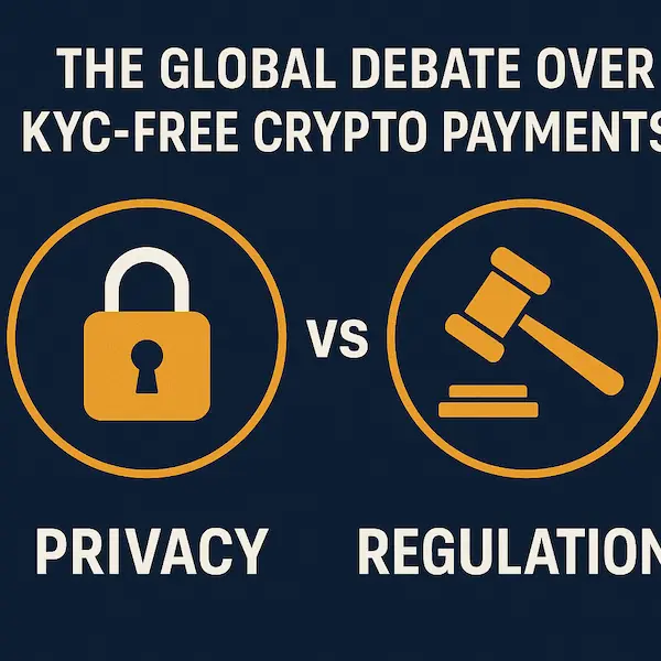 The Global Debate Over KYC-Free Crypto Payments