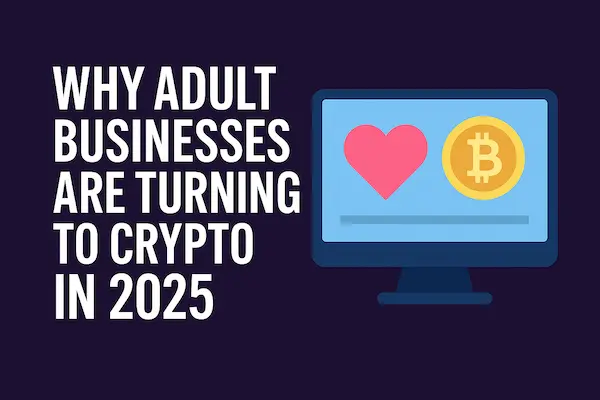 Why Adult Businesses Are Turning to Crypto