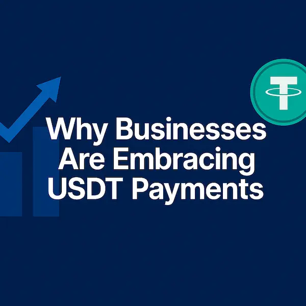 Why Businesses Are Embracing USDT Payments