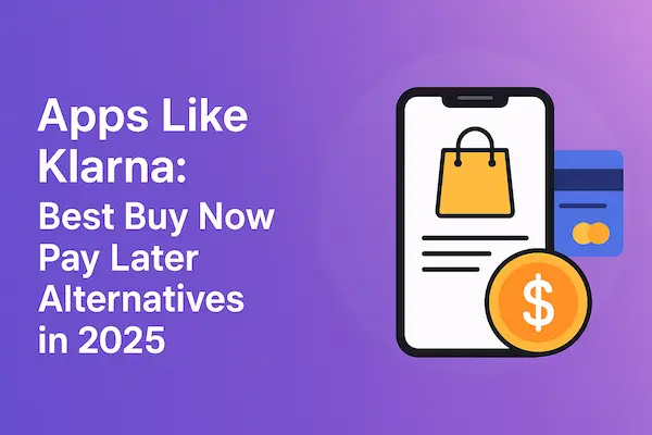 Apps Like Klarna: Best Buy Now Pay Later Alternatives