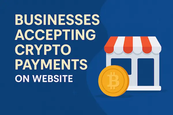 Accept Crypto Payments on Website - The Ultimate 2026 Guide 4 Businesses Accepting Crypto Payments on Website