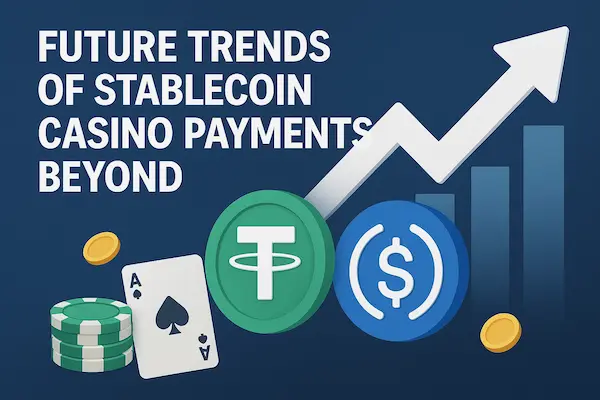 Future Trends of Stablecoin Casino Payments Beyond