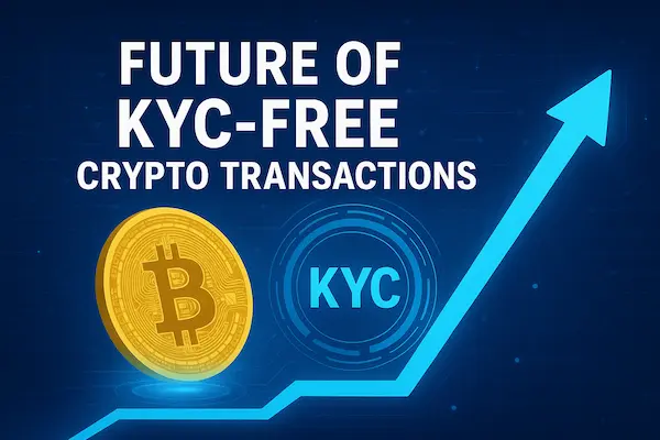 Future of KYC-Free Crypto Transactions