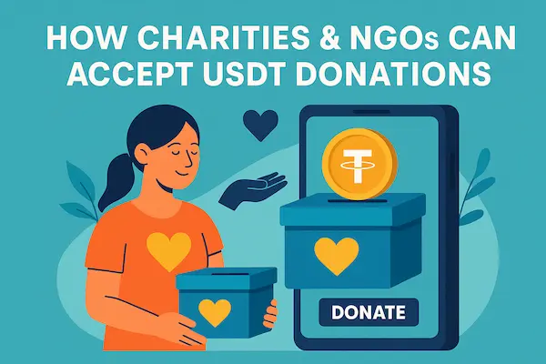 How Charities & NGOs Can Accept USDT Donations