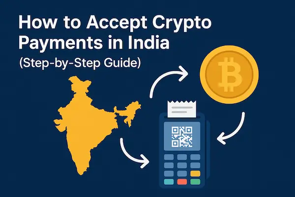 How to Accept Crypto Payments in India (Step-by-Step Guide)