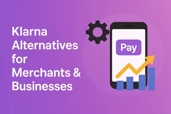 Klarna Alternatives for Merchants & Businesses