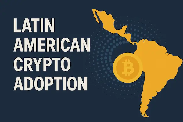 Latin American Crypto Adoption