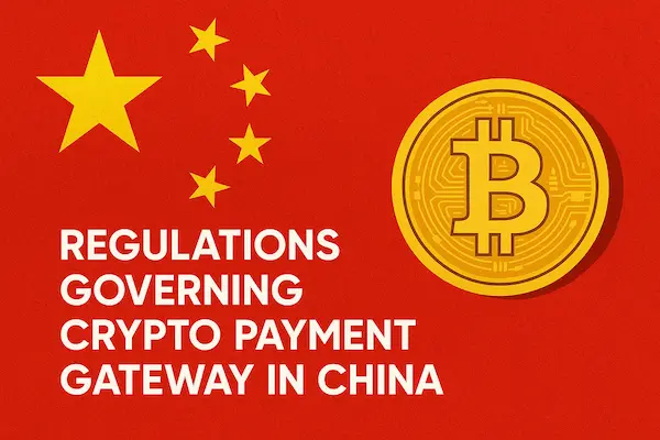 Regulations Governing Crypto Payment Gateway in China