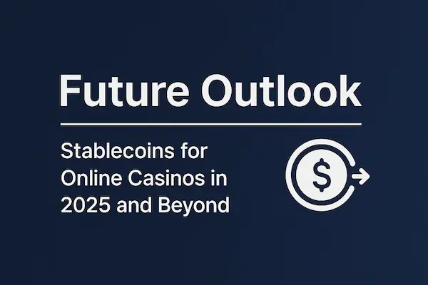 Stablecoins for Online Casinos in 2025 and Beyond