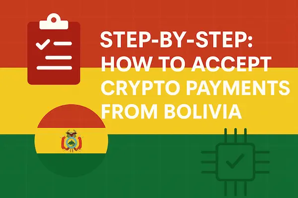 Step-by-step: How to Accept Crypto Payments from Bolivia