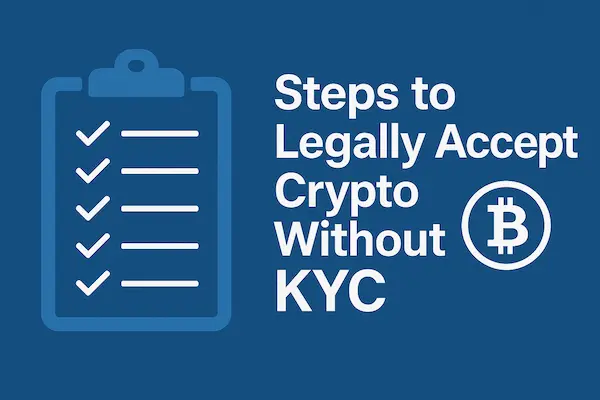 Steps to Legally Accept Crypto Without KYC