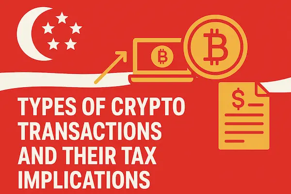 Future of Crypto Taxation in Singapore: What Merchants Need to Know 3 Types of Crypto Transactions and Their Tax Implications