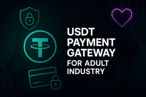USDT Payment Gateway for Adult Industry