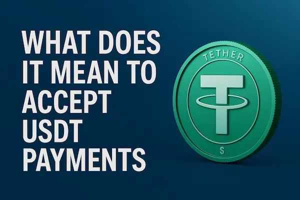 What Does It Mean to Accept USDT Payments