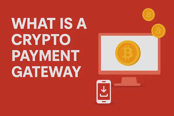What is a Crypto Payment Gateway