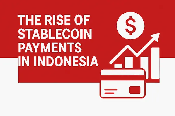 The Rise of Stablecoin Payments in Indonesia