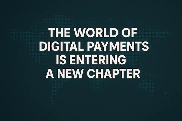 The world of digital payments is entering a new chapter