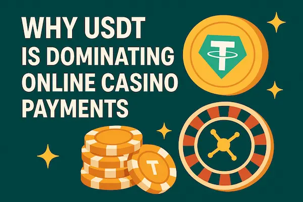 Why USDT Is Dominating Online Casino Payments