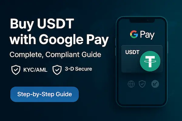 Buy USDT with Google Pay: Complete, Compliant Guide