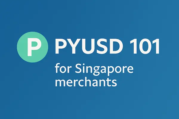 PYUSD 101 for Singapore merchants