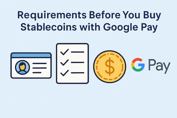 Buy Stablecoins with Google Pay: USDT, USDC, BUSD and More 3 Requirements Before You Buy Stablecoins with Google Pay