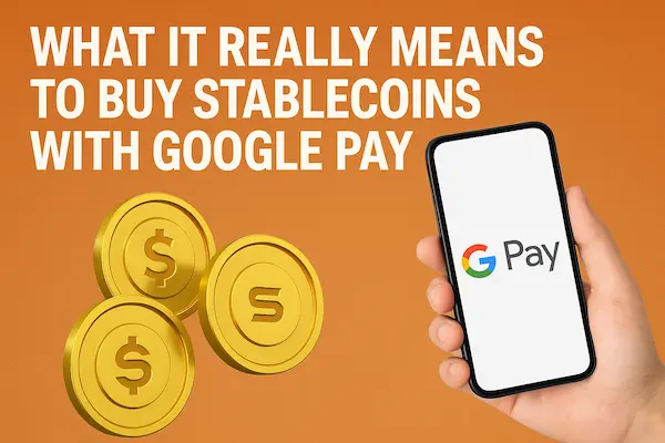 Buy Stablecoins with Google Pay: USDT, USDC, BUSD and More 2 What It Really Means to Buy Stablecoins with Google Pay