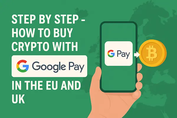 How to Buy Crypto with Google Pay in the EU and UK: KYC, Limits, and Rules 3 Step By Step - How To Buy Crypto With Google Pay In The EU And UK