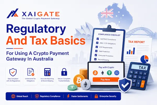 Regulatory And Tax Basics For Using A Crypto Payment Gateway In Australia